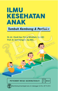 Ilmu kesehatan anak : tumbuh kembang & perilaku