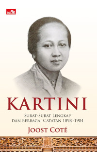 Kartini : surat-surat lengkap dan berbagai catatan 1898-1904 = Kartini : the complete writing 1898-1904