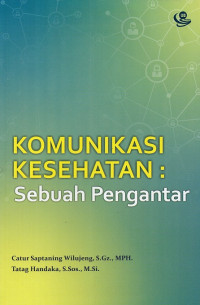 Komunikasi kesehatan : sebuah pengantar