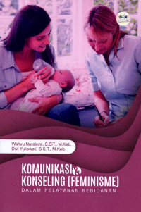 Komunikasi & konseling (feminisme) dalam pelayanan kebidanan