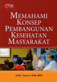 Memahami konsep pembangunan kesehatan masyarakat