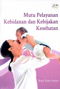 Image of Mutu pelayanan kebidanan dan kebijakan kesehatan