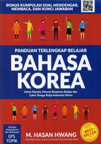 Panduan terlengkap belajar bahasa Korea : untuk pemula, pencari beasiswa belajar dan calon tenaga kerja Indonesia-Korea