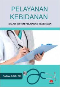 Image of Pelayanan kebidanan dalam sistem pelayanan kesehatan