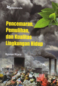 Pencemaran, pemulihan, dan kualitas lingkungan hidup