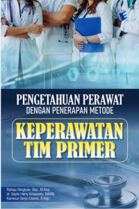 Image of Pengetahuan perawat dengan metode keperawatan tim primer