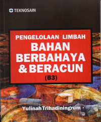 Pengolahan limbah bahan berbahaya & beracun (B3)