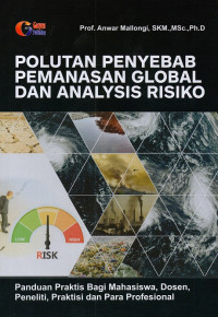 Polutan penyebab pemanasan global dan analysis risiko : panduan praktis bagi mahasiswa, dosen, peneliti, praktisi dan para profesional