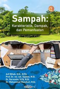 Sampah : karakteristik, dampak, dan pemanfaatan