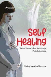 Image of Self healing dalam menurunkan kecemasan pada kehamilan