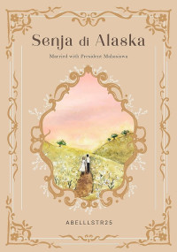 Image of Senja di Alaska : married with president mahasiswa