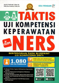 Taktis uji kompetensi keperawatan dan ners : berpedoman pada blueprint uji kompetensi DIKTI