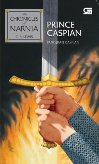 The chronicles of nania : pangeran caspian buku 4 = the chronicles of narnia : prince caspian