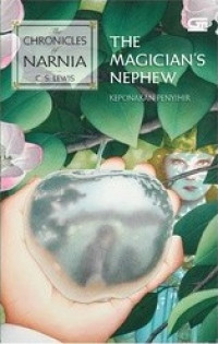 The chronicles of narnia : keponakan penyihir buku 1 = the chronicles of narnia : the magician's nephew