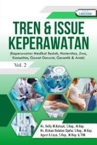 Tren dan issue keperawatan  (keperawatan medikal bedah, maternitas, jiwa, komunitas, gawat darurat, gerontik & anak) vol. 2