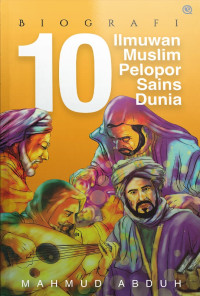 Biografi 10 ilmuwan muslim pelopor sains dunia = ilsilah Rawad al-Ulum