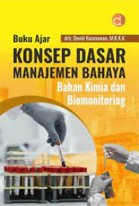 Buku ajar konsep dasar manajemen bahaya bahan kimia dan biomonitoring