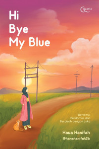 Image of Hi bye my blue : bertemu, berdamai, dan berpisah dengan luka
